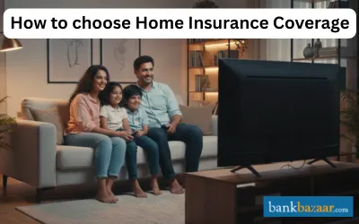 How to choose Home Insurance Coverage